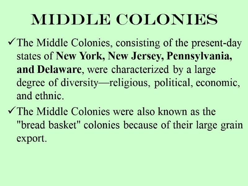 Middle Colonies The Middle Colonies, consisting of the present-day states of New York, New